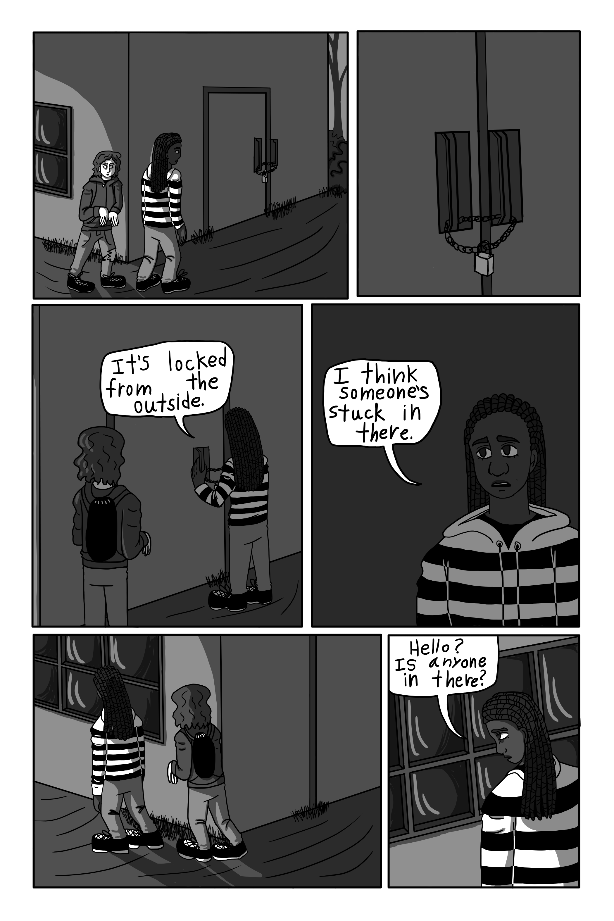 They walk around to the door and see that it’s locked from the outside. 'It’s locked from the outside.' Tanya says. 'I think someone’s stuck in there.' They walk back over to the window. 'Hello? Is anyone in there?' Tanya calls.