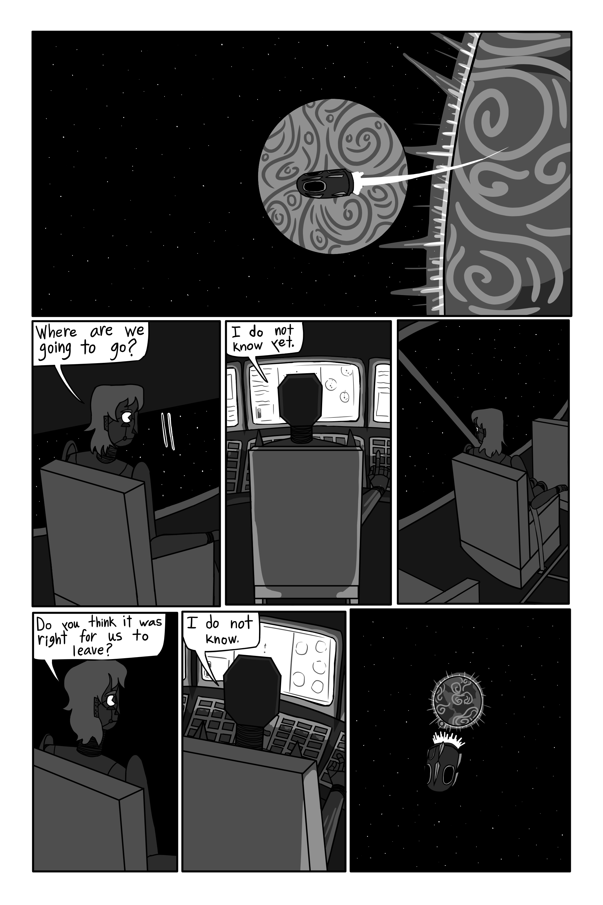 'Where are we going to go?' Theomore asks. 'I do not know yet.' Mary asks. Theomore turns towards the window and looks out into space. 'Do you think it was right for us to leave?' He asks. 'I do not know.' Mary replies. Theomore continues looking out into space. End on the Earth slowly getting further and further away.